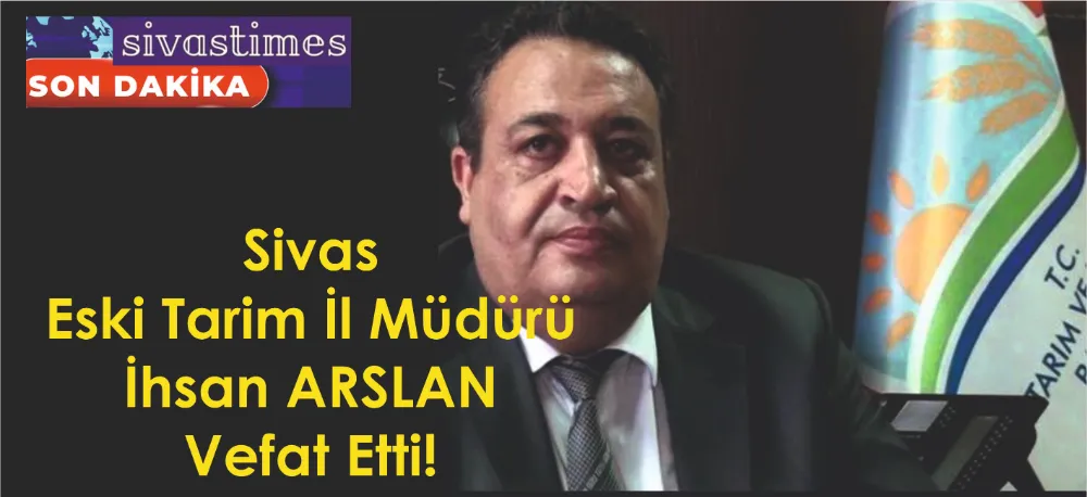 ESKİ TARIM MÜDÜRÜ VEFAT ETTİ!