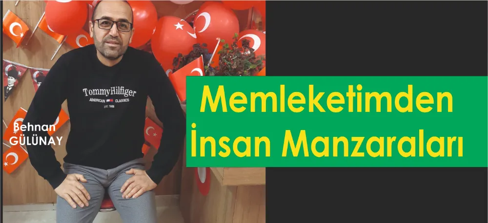 MEMLEKETİMDEN İNSAN MANZARALARI!