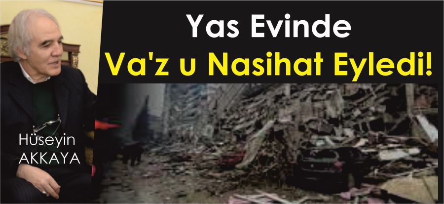 NASİHAT EYLEDİ!