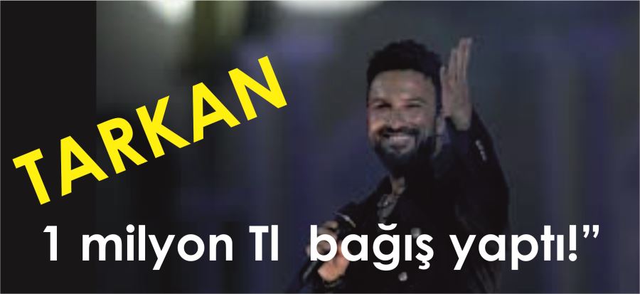 TARKAN, DEPREMZEDELERİN YANINDA!