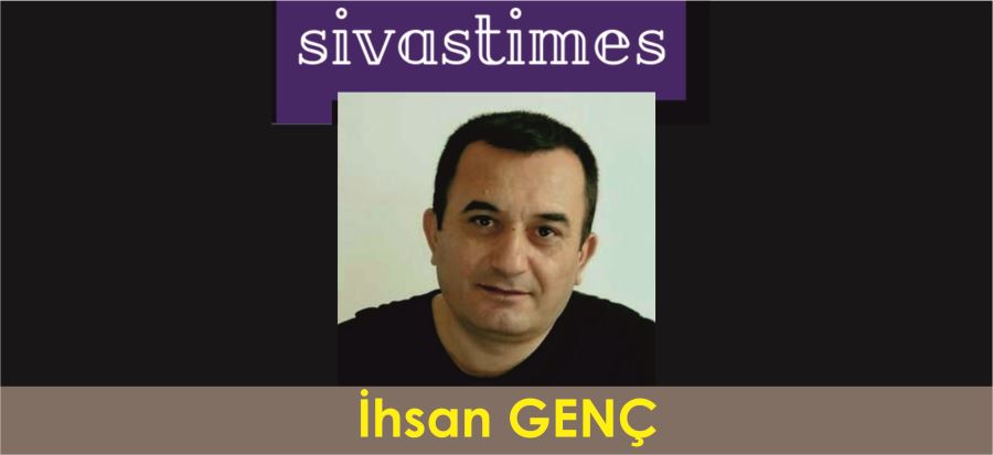 İhsan GENÇ SİVAS TİMES