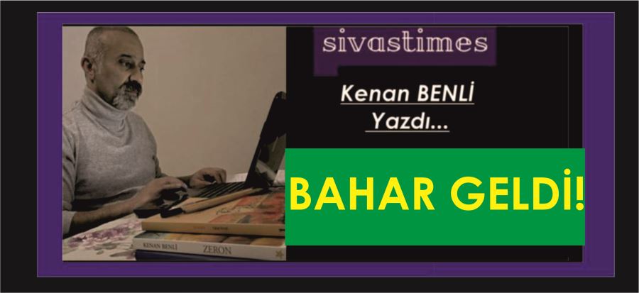 BAHAR GELDİ!