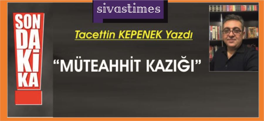 MÜTEAHHİT KAZIĞI!