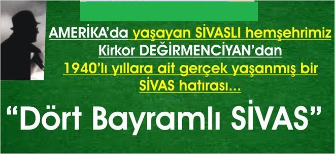 DÖRT BAYRAMLI SİVAS!