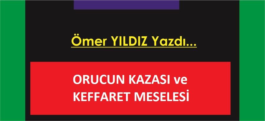 ORUCUN KAZASI ve KEFFARET MESELESİ