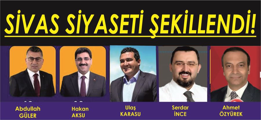 SİVAS SEÇİME GİDİYOR!