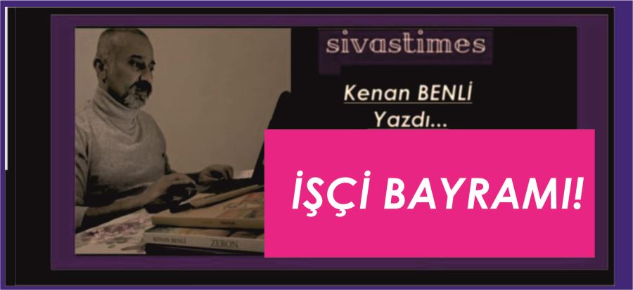 İŞÇİ BAYRAMI!