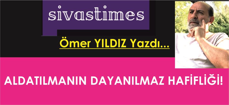 ALDATILMANIN DAYANILMAZ HAFİFLİĞİ!..