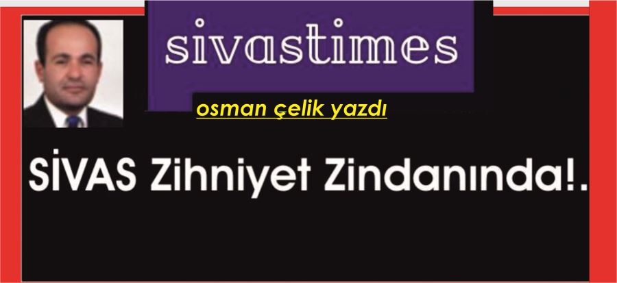 SİVAS ZİHNİYET ZİNDANINDA!