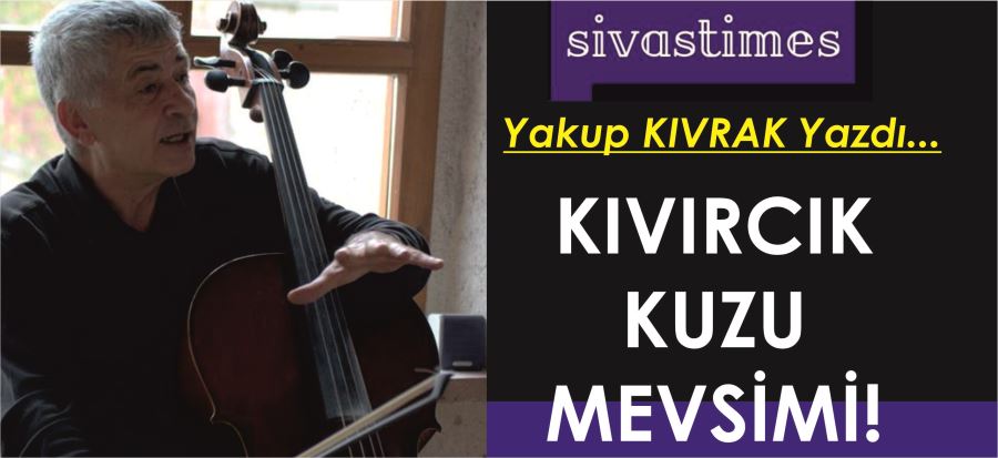 KIVIRCIK KUZU MEVSİMİ!