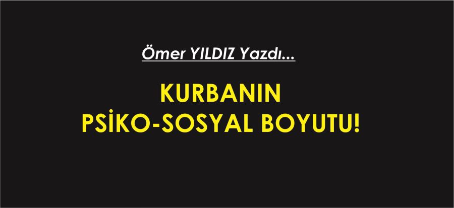 KURBANIN PSİKO-SOSYAL BOYUTU!