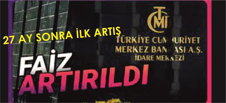 FAİZ ARTIRILDI!