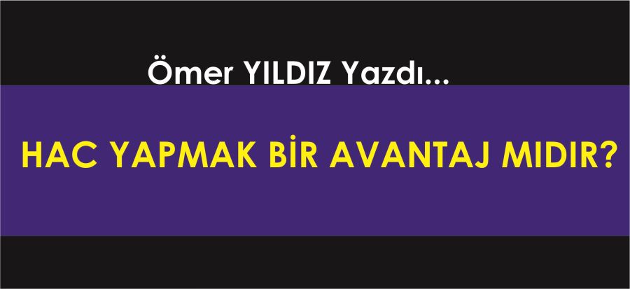 HAC YAPMAK BİR AVANTAJ MIDIR