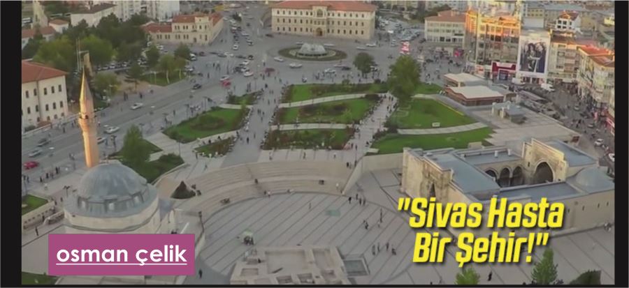 SİVAS,Hasta Bir Şehir!