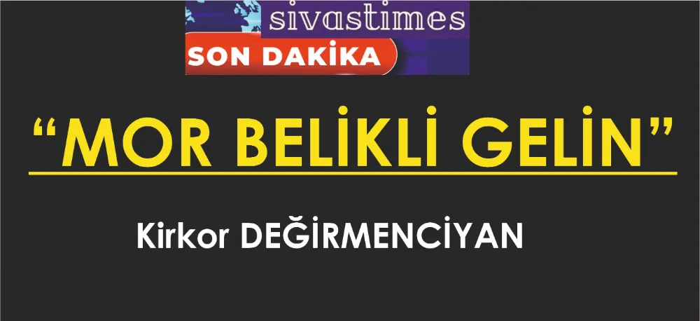 MOR BELİKLİ GELİN!