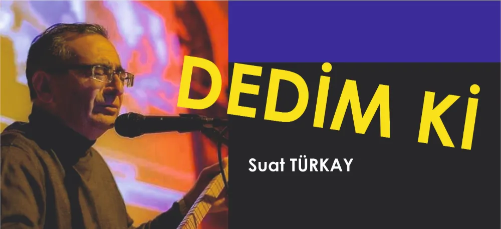 DEDİM Kİ