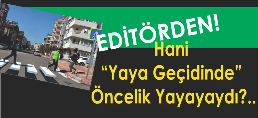 Hani “Yaya Geçidinde” Öncelik Yayayaydı?..