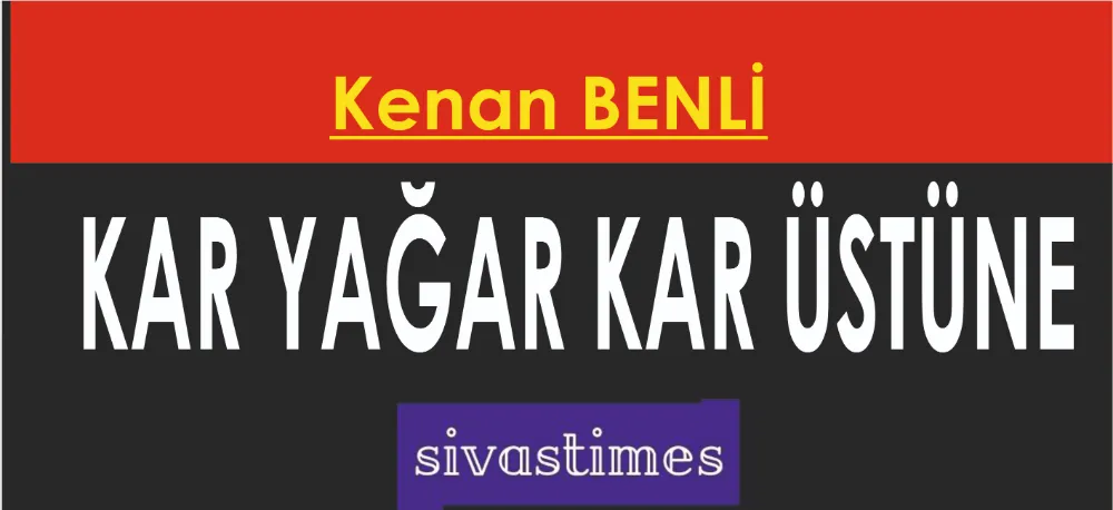 KAR YAĞAR KAR ÜSTÜNE