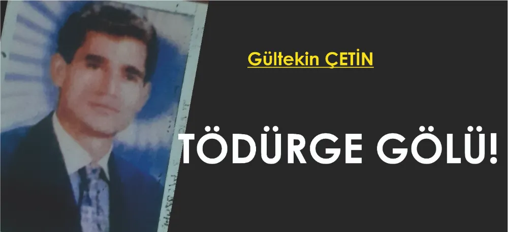 TÖDÜRGE GÖLÜ!