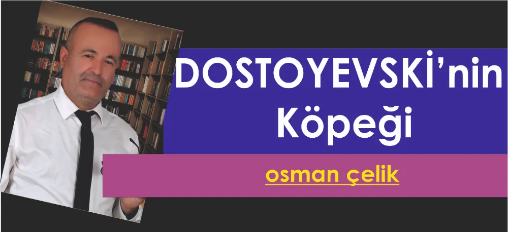 DOSTOYEVSKİ!nin KÖPEĞİ!..