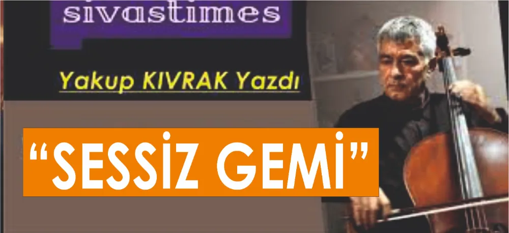 SESSİZ GEMİ!