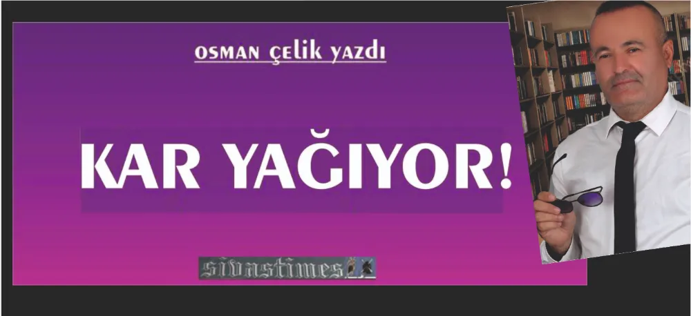 KAR YAĞIYOR!