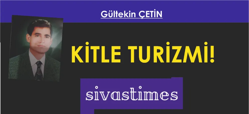 KİTLE TURİZMİ!