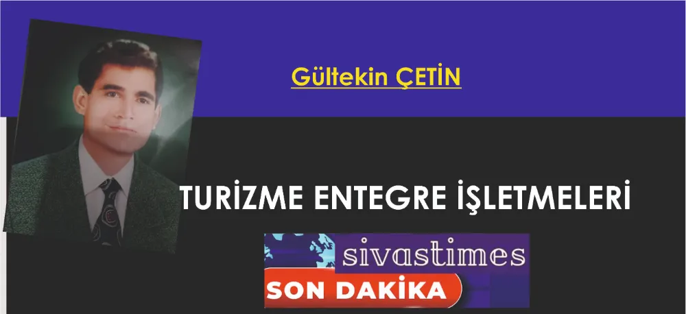 TURİZME ENTEGRE İŞLETMELERİ