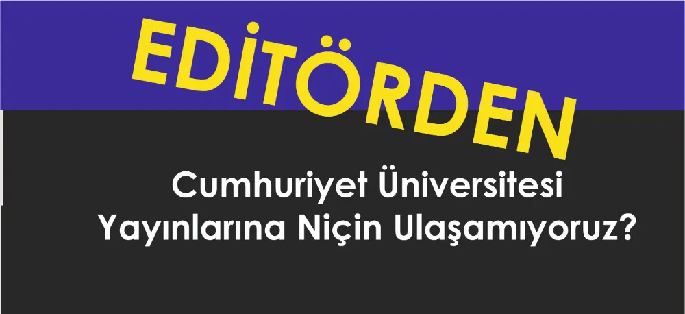 C.Üniversitesi Yayınlarına Niçin Ulaşamıyoruz?!