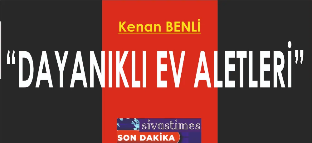 DAYANIKLI EV ALETLERİ