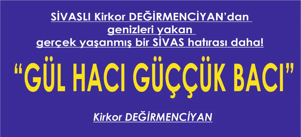 GÜL HACI GÜÇÇÜK BACI