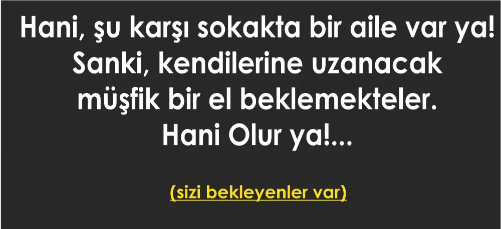 SİZİ BEKLEYENLER VAR!