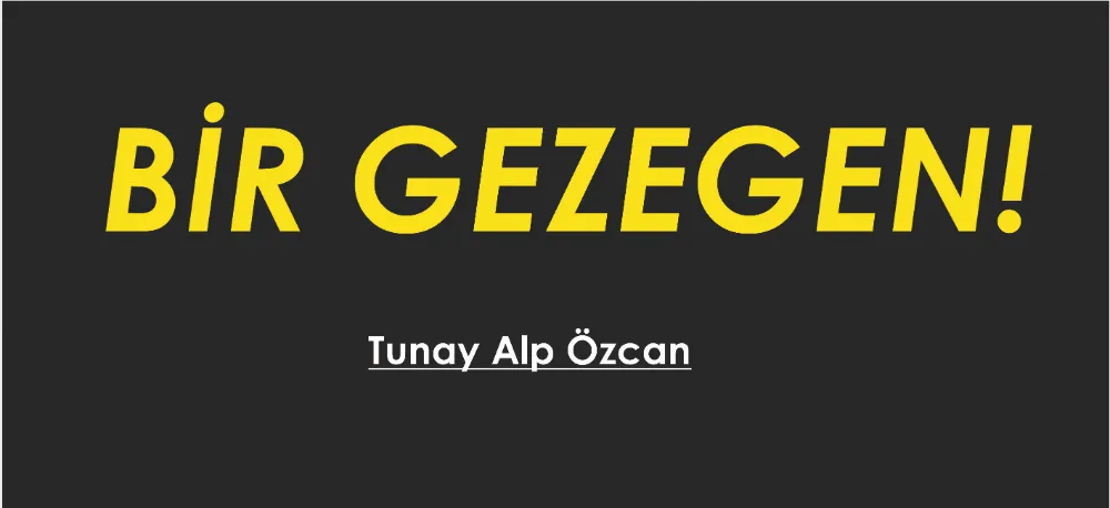 BİR GEZEGEN!