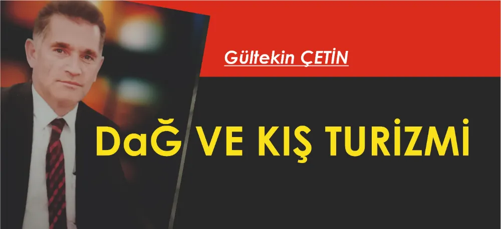 DAĞ VE KIŞ TURİZMİ