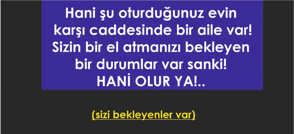 SİZİ BEKLEYENLER VAR!