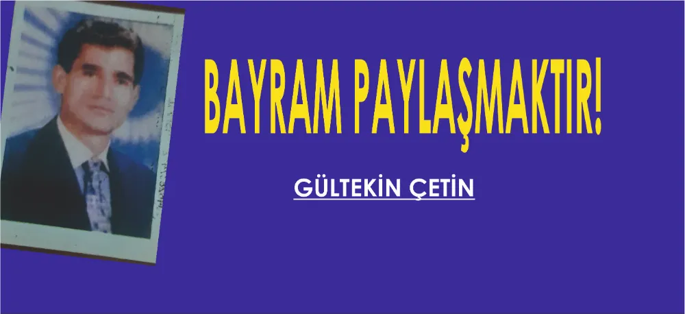 BAYRAM PAYLAŞMAKTIR!