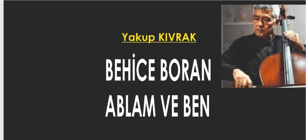 BEHİCE BORAN ABLAM VE BEN