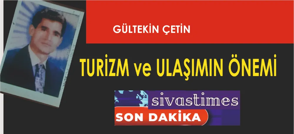 TURİZM ve ULAŞIMIN ÖNEMİ!