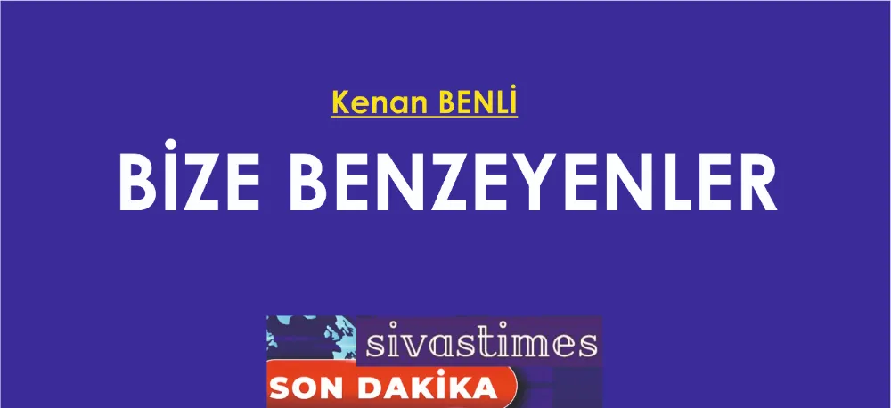 BİZE BENZEYENLER!