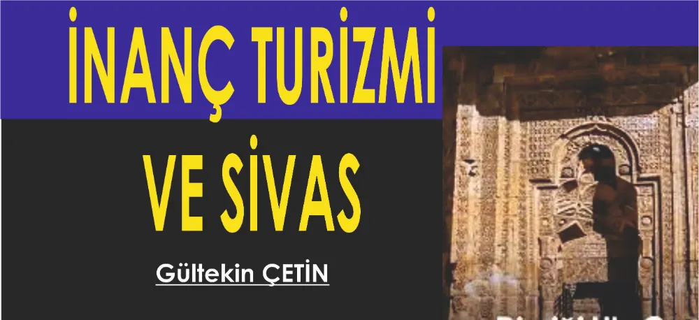 İNANÇ TURİZMİ VE SİVAS