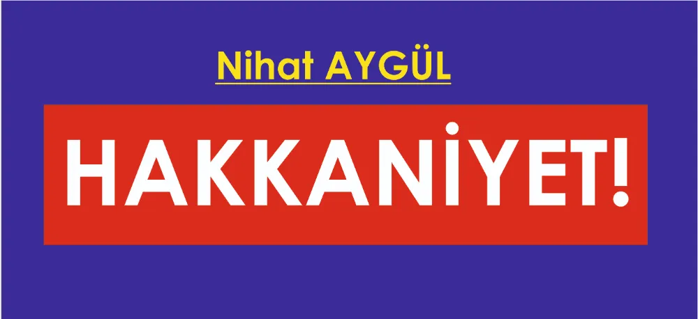 HAKKANİYET!