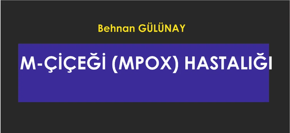 M-ÇİÇEĞİ (MPOX) HASTALIĞI