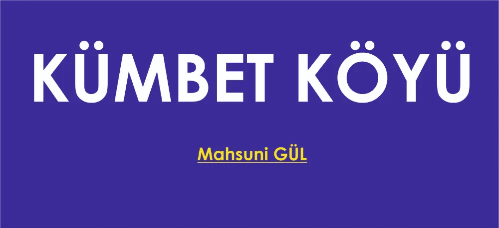 KÜMBET KÖYÜ