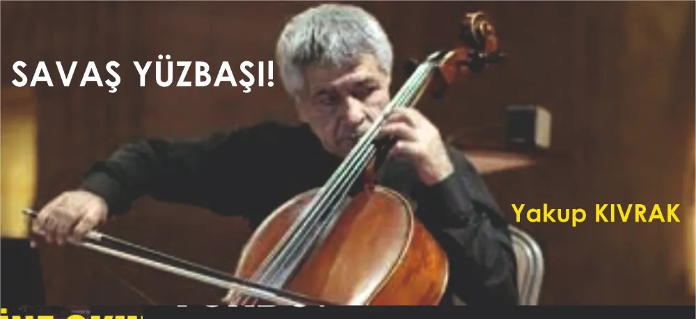 SAVAŞ YÜZBAŞI!