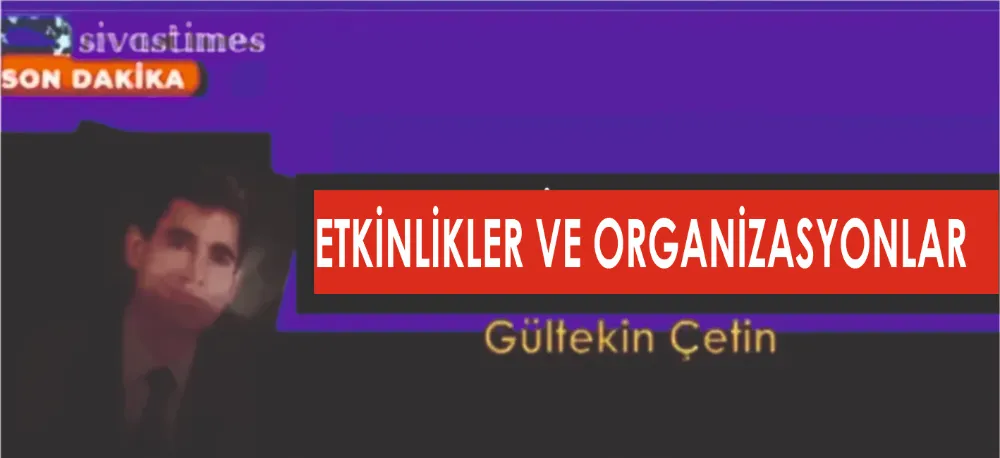 ETKİNLİKLER VE ORGANİZASYONLAR