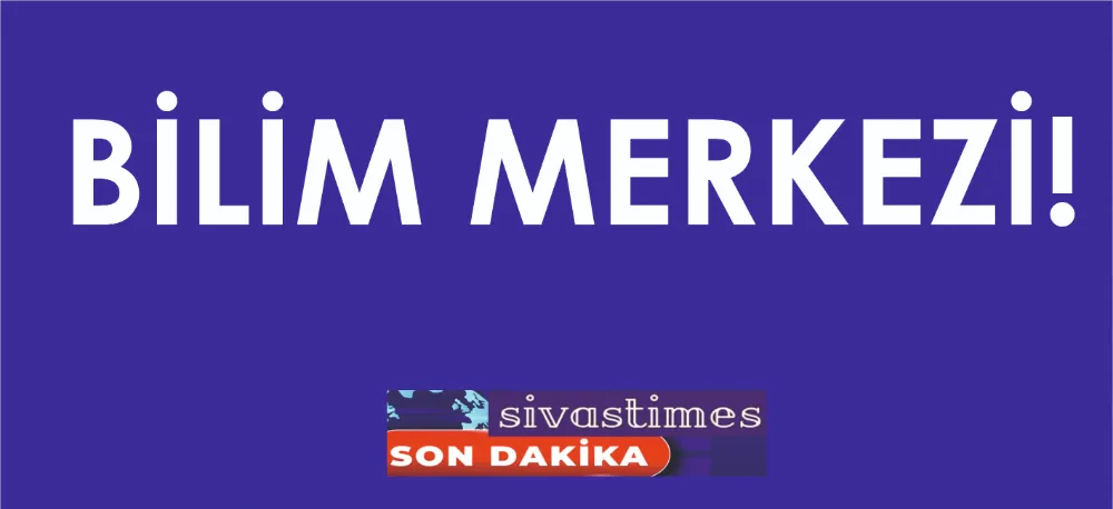 BİLİM MERKEZİ!