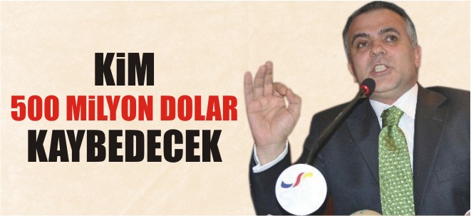 KİM 500 MİLYON DOLAR KAYBEDECEK