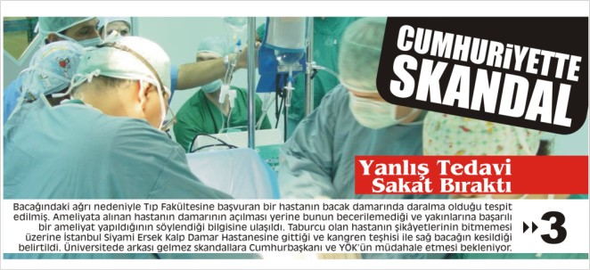 CUMHURİYET?TE SKANDAL YANLIŞ TEDAVİ SAKAT BIRAKTI