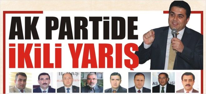 AK PARTiDE İKİLİ YARIŞ