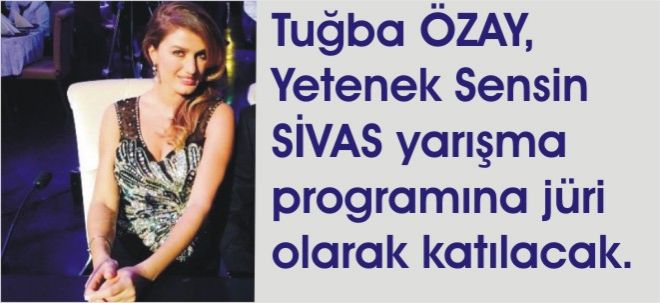 Tuğba ÖZAY Sivas`ta